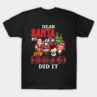 Dear Santa My Husband Did It Funny T-Shirt